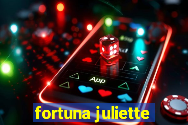 fortuna juliette